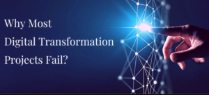 Why Digital Transformation Projects Fail 